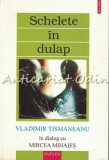 Cumpara ieftin Schelete In Dulap - Vladimir Tismaneanu, Mircea Mihaies