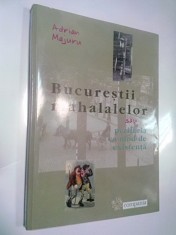 BUCURESTII MAHALALELOR - ADRIAN MAJURU