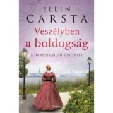 Vesz&eacute;lyben a boldogs&aacute;g - A Hansen csal&aacute;d t&ouml;rt&eacute;nete - Ellin Carsta