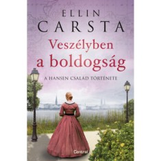 Vesz&eacute;lyben a boldogs&aacute;g - A Hansen csal&aacute;d t&ouml;rt&eacute;nete - Ellin Carsta