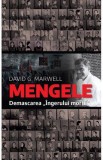 Mengele. Demascarea Ingerului mortii - David G. Marwell - Editura Rao