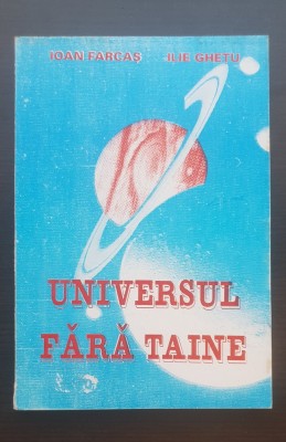 Universul fără taine - Ioan Farcaș, Ilie Ghețu foto