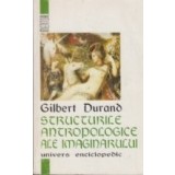 Structurile antropologice ale imaginarului - Introducere in arhetipologia generala