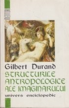 Structurile antropologice ale imaginarului - Introducere in arhetipologia generala foto