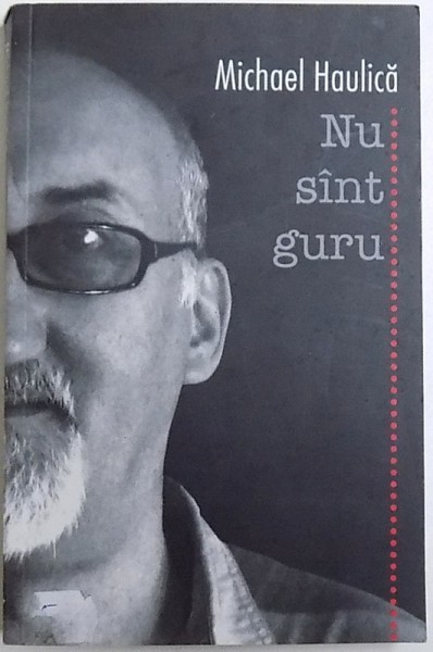 NU SINT GURU de MICHAEL HAULICA, 2007