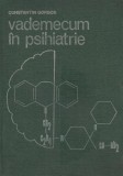 Cumpara ieftin Vademecum in Psihiatrie - Constantin Gorgos