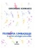 Filosofia limbajului In spiritul psihologiei transversale/ Gheorghe Scwartz