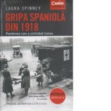 Gripa spaniola din 1918. Pandemia care a schimbat lumea. Editia a II-a - Roxana Olteanu, Laura Spinney