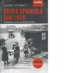 Gripa spaniola din 1918. Pandemia care a schimbat lumea. Editia a II-a - Laura Spinney, Roxana Olteanu