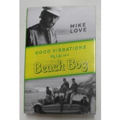 GOOD VIBRATIONS - MY LIFE AS A BEACH BOY by MIKE LOVE , 2016