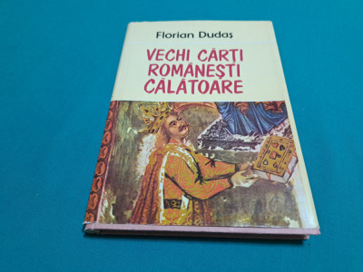 VECHI CĂRȚI ROM&amp;Acirc;NEȘTI CĂLĂTOARE / FLORIN DUDAȘ / 1987 * foto