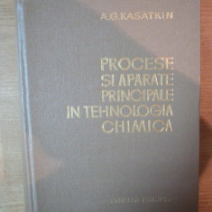 PROCESE SI APARATE PRINCIPALE IN TEHNOLOGIA CHIMICA , EDITIA A II-A de A.G. KASTKIN , 1963