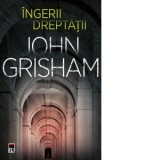 Ingerii dreptatii - John Grisham