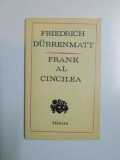 FRANK AL CINCILEA SAU ISTORIA UNEI BANCI PARTICULARE de FRIEDRICH DURRENMATT