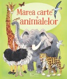 Cumpara ieftin Marea Carte A Animalelor, Usborne Books - Editura Univers Enciclopedic