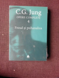 OPERE COMPLETE 4, FREUD SI PSIHANALIZA - C.G. JUNG