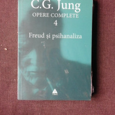 OPERE COMPLETE 4, FREUD SI PSIHANALIZA - C.G. JUNG