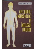 Robert Radu Mateescu - Afectiunile neurologice pe intelesul tuturor (Editia: 2006)