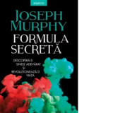 Formula secreta. Descopera-ti sinele adevarat si revolutioneaza-ti viata - Carmen Bourceanu, Joseph Murphy