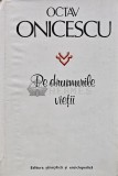 Cumpara ieftin Pe drumurile vietii - Octav Onicescu - 1981 - Editura Stiintifica si Enciclopedica - Biografie - 534 pagini - Coperta Cartonata