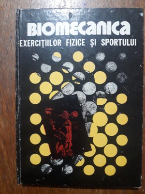 Biomecanica exercitiilor fizice si sportului - A. Iliescu / R3P4F foto