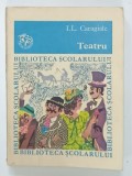 TEATRU de I.L. CARAGIALE , COLECTIA ' BIBLIOTECA SCOLARULUI ' NR. 125 , 1983