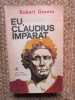 Eu, Claudius Imparat - Robert Graves, Roman Istoric, Ed. Albatros 1973, Brosata