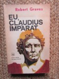 Eu, Claudius Imparat - Robert Graves, Roman Istoric, Ed. Albatros 1973