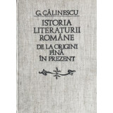 ISTORIA LITERATURII ROMANE DE LA ORIGINI PINA IN PREZENT de G. CALINESCU , 1982