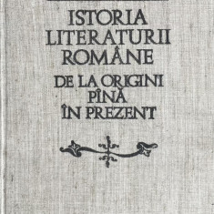 ISTORIA LITERATURII ROMANE DE LA ORIGINI PINA IN PREZENT de G. CALINESCU , 1982