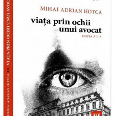 Viata prin ochii unui avocat | Mihai Adrian Hotca