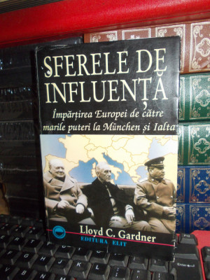 LLOYD C. GARDNER - SFERELE DE INFLUENTA_IMPARTIREA EUROPEI LA MUNCHEN SI IALTA * foto