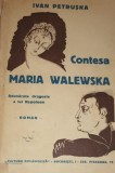 CONTESA MARIA WALEWSKA Ivan Petruska Ilustratii Marcela si Florica Cordescu