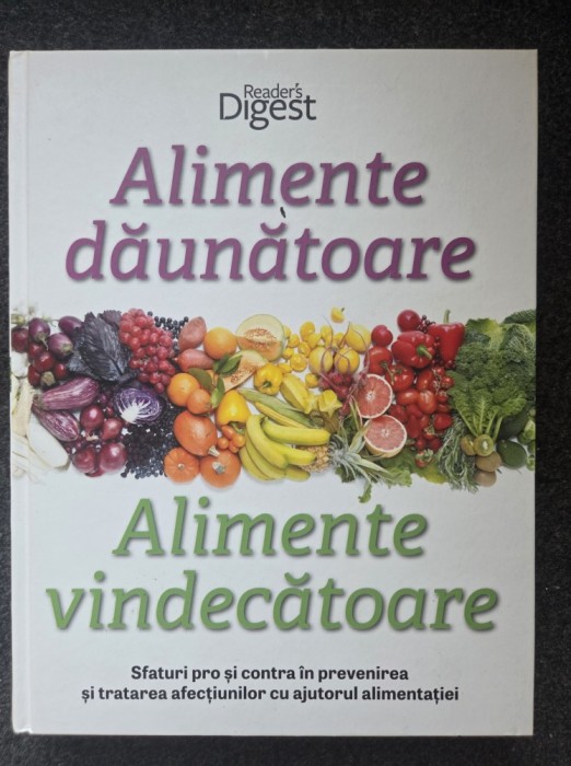 ALIMENTE DAUNATOARE * ALIMENTE VINDECATOARE - Reader's Digest