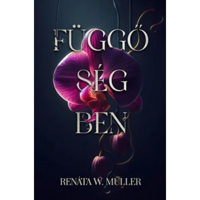 F&amp;uuml;ggős&amp;eacute;gben - (K&amp;uuml;l&amp;ouml;nleges kiad&amp;aacute;s) - Ren&amp;aacute;ta W. M&amp;uuml;ller foto