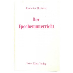DER EPOCHENUNTERRICHT ( ERA INSTRUCTIEI ) von KARLHEINZ BENTZIEN , 1960, TEXT IN LIMBA GERMANA