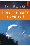 Terra, o planeta des vizitata - Florin Gheorghita