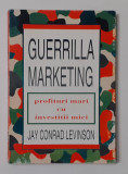 Jay Conrad Levinson - Guerrilla Marketing - Profituri Mari Cu Investitii Mici