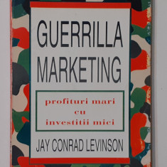 Jay Conrad Levinson - Guerrilla Marketing - Profituri Mari Cu Investitii Mici