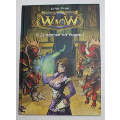 WAOW , LA TRAITRESSE AUX DRAGONS! , TOME 9 par LE FAB et PICKSEL , 2012 *BENZI DESENATE