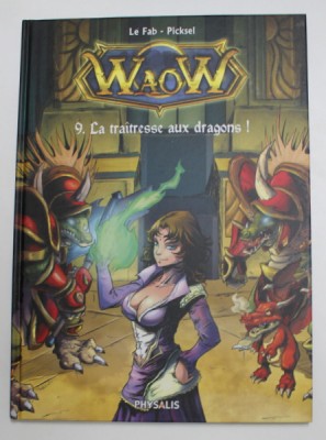 WAOW , LA TRAITRESSE AUX DRAGONS! , TOME 9 par LE FAB et PICKSEL , 2012 *BENZI DESENATE foto
