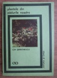 Plantele din padurile noastre / Ion Serbanescu