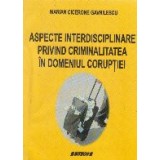 Aspecte interdisciplinare privind criminalitatea in domeniul coruptiei