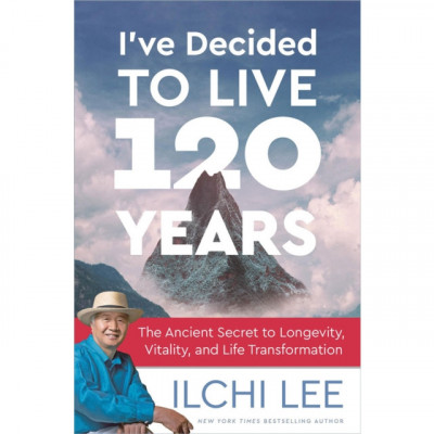 I&amp;#039;ve Decided to Live 120 Years: The Ancient Secret to Longevity, Vitality, and Life Transformation foto