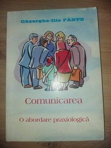 Comunicarea O abordare praxiologica- Gheorghe-Ilie Farte foto