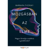 Mozg&aacute;sban az elme - Hogyan form&aacute;lja a cselekv&eacute;s a gondolkod&aacute;st? - Barbara Tversky