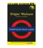 Edgar Wallace - Cei patru Justitiari - Dreptate fara lege - 103157