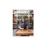Joshua Weissman: An Unapologetic Cookbook