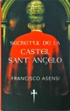 Francisco Asensi - Secretul de la Castel Sant&#039; Angelo