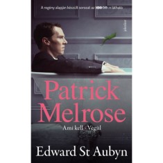 Patrick Melrose 2. - Ami kell, V&eacute;g&uuml;l - Edward St. Aubyn